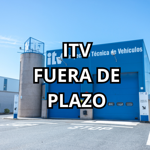 ITV FUERA DE PLAZO